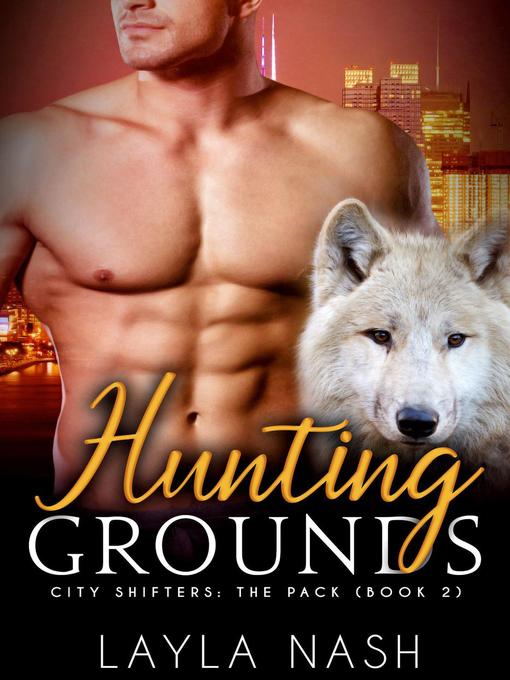 Title details for Hunting Grounds by Layla Nash - Available